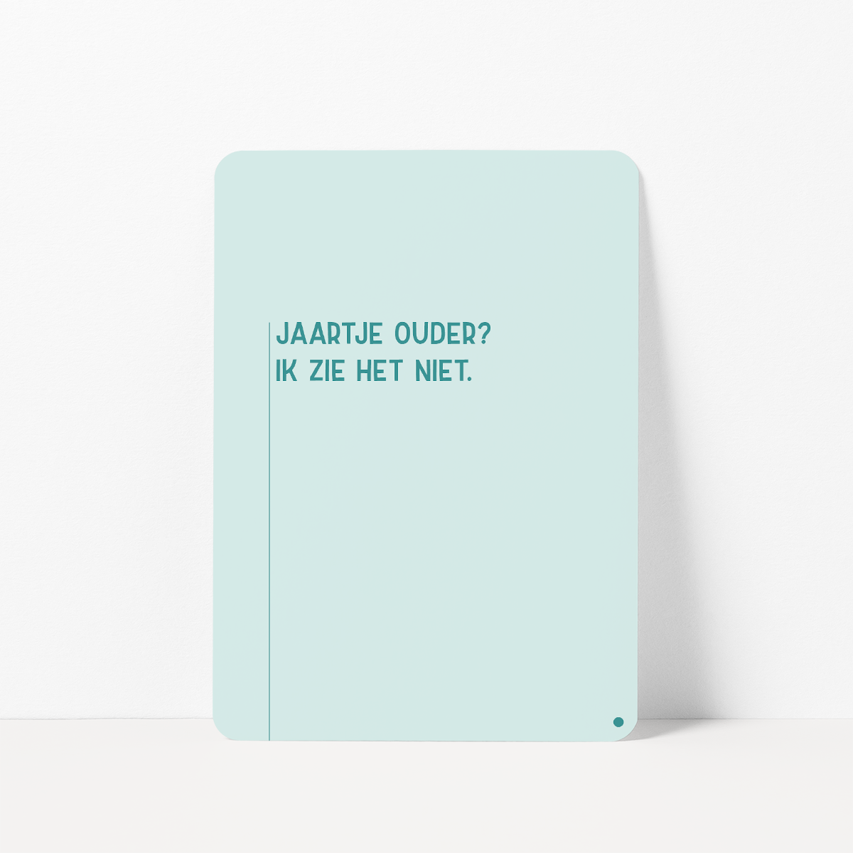 Grappige verjaardagskaart met de tekst &